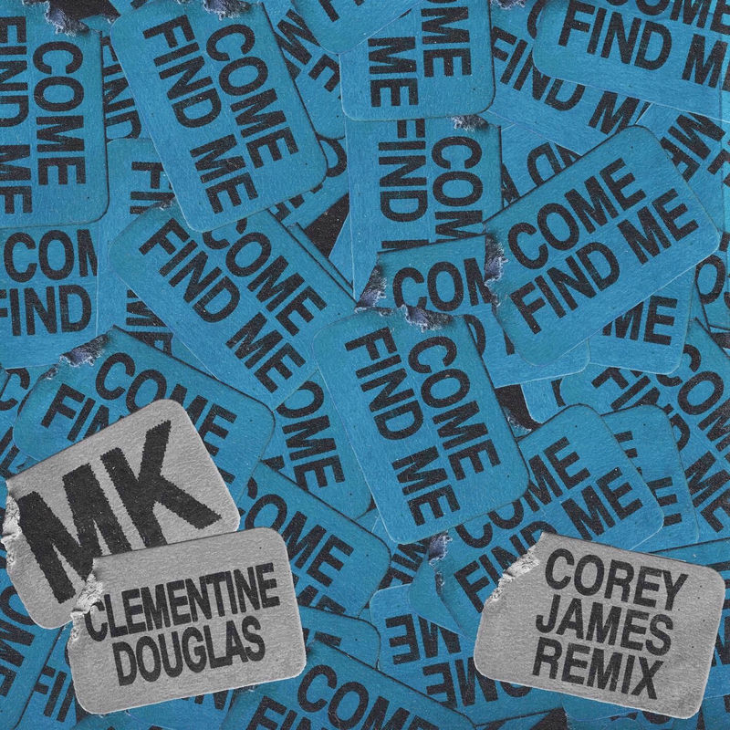 MK & Clementine Douglas - Come Find Me (Corey James Remix)