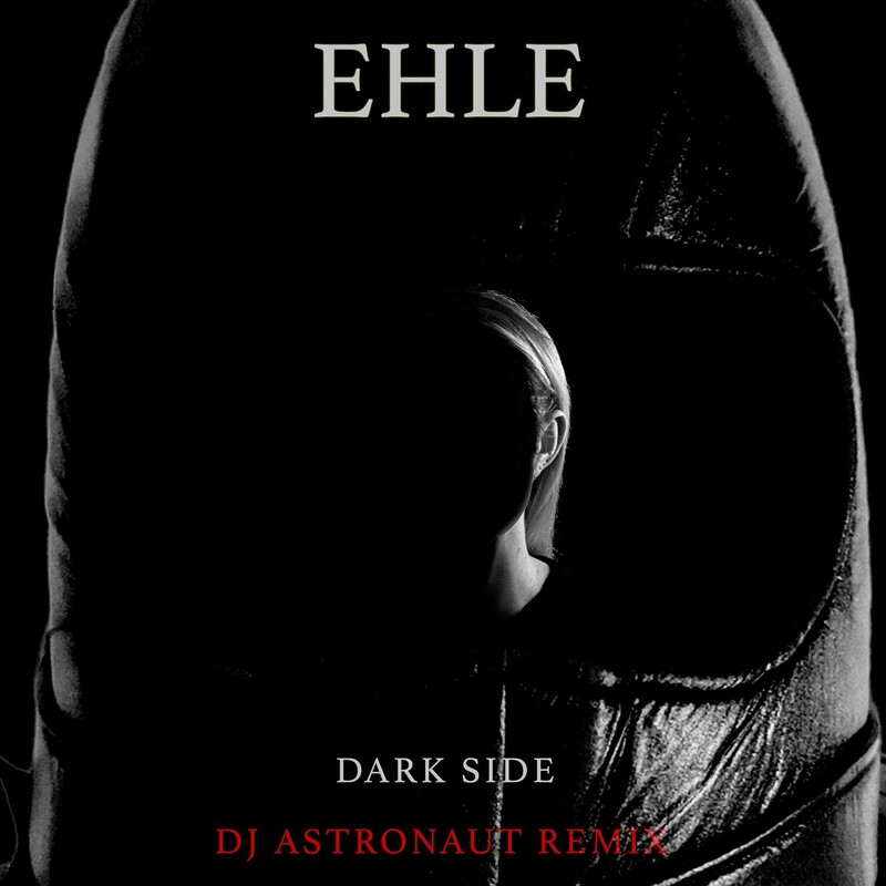 EHLE - Dark Side (DJ ASTRONAUT Remix)