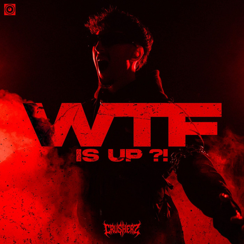 Crusherz - WTF IS UP ! (Original Mix)
