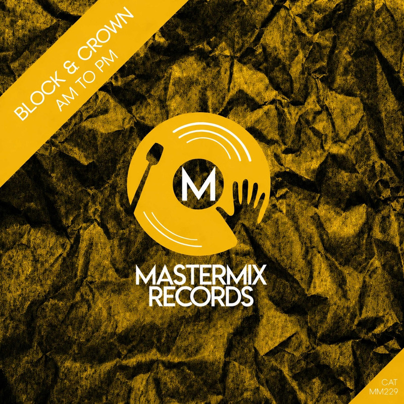 Block & Crown - Am To Pm (Original Mix)