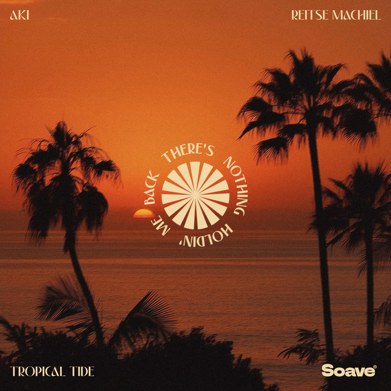 AKI & Tropical Tide & Reitse Machiel - There's Nothing Holdin' Me Back (Original Mix)