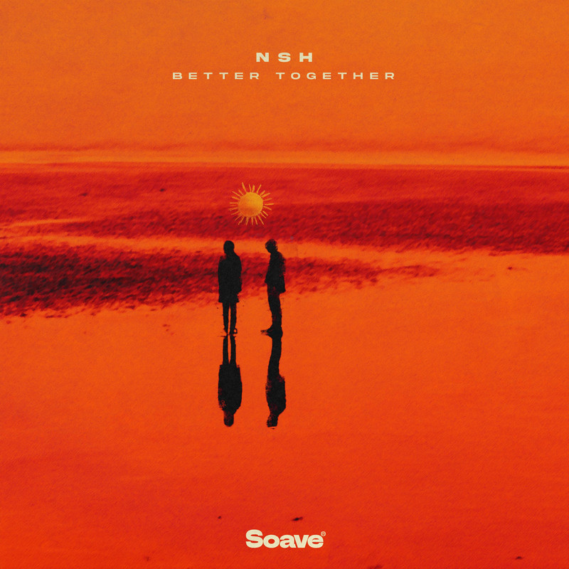 NSH - Better Together (Original Mix)