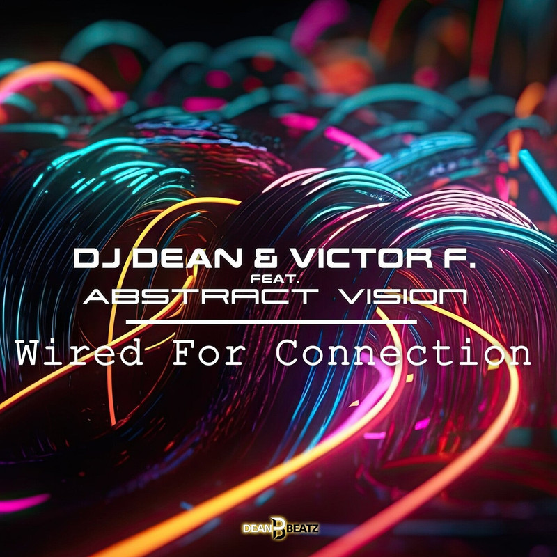 DJ Dean & Victor F. feat. Abstract Vision - Wired For Connection (Extended Mix)