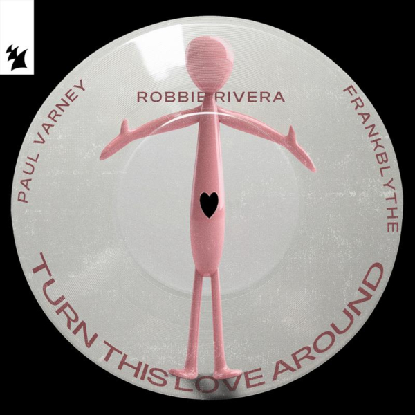 Robbie Rivera, Paul Varney & Frank Blythe - Turn This Love Around (Extended Mix)