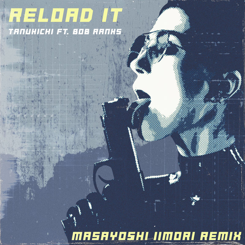 Tanukichi & Bob Ranks - Reload It (Masayoshi Iimori Remix)