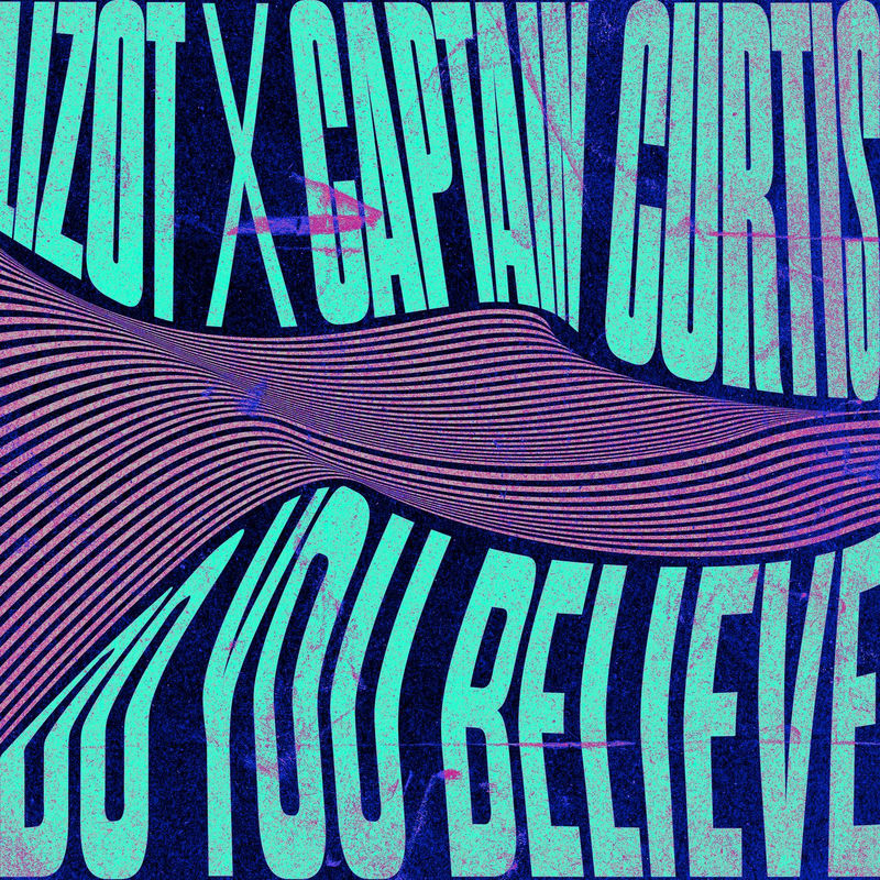 LIZOT & Captain Curtis - Do You Believe (Original Mix)