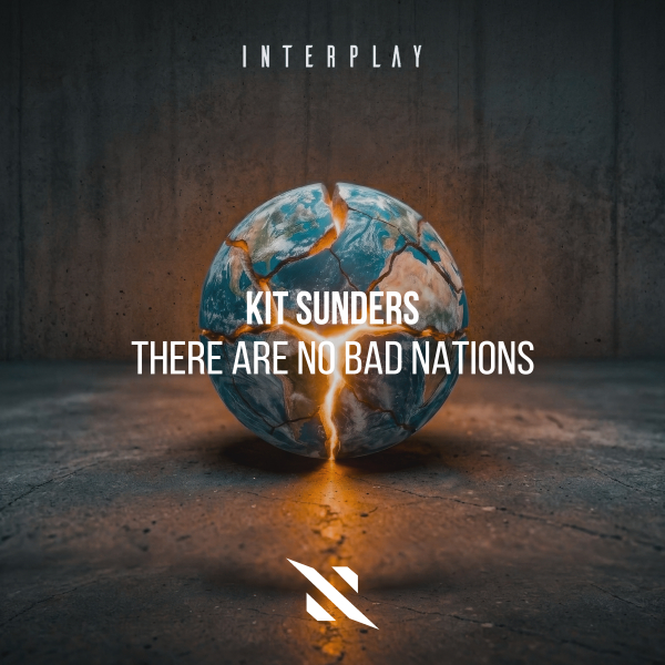 Kit Sunders - There Are No Bad Nations (Extended Mix)