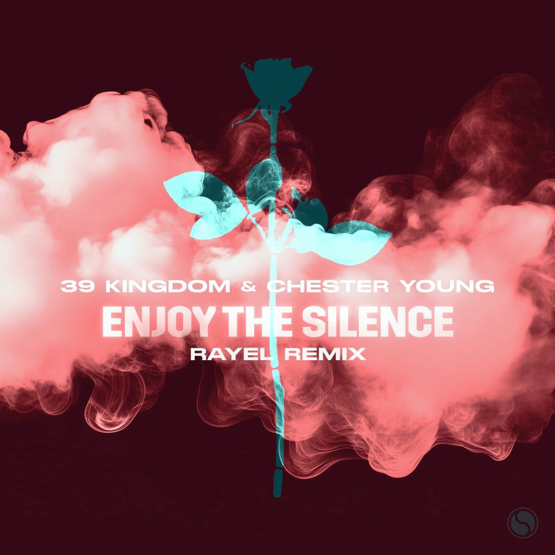 39 Kingdom, Chester Young - Enjoy The Silence (RAYEL Remix)