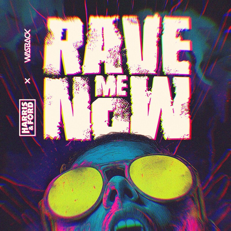 Harris & Ford & Wasback - Rave Me Now (Original Mix)