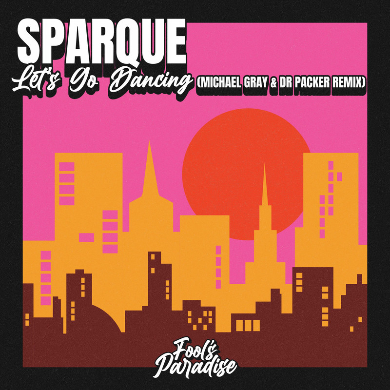 Sparque - Let's Go Dancing (Michael Gray & Dr Packer Extended Mix)