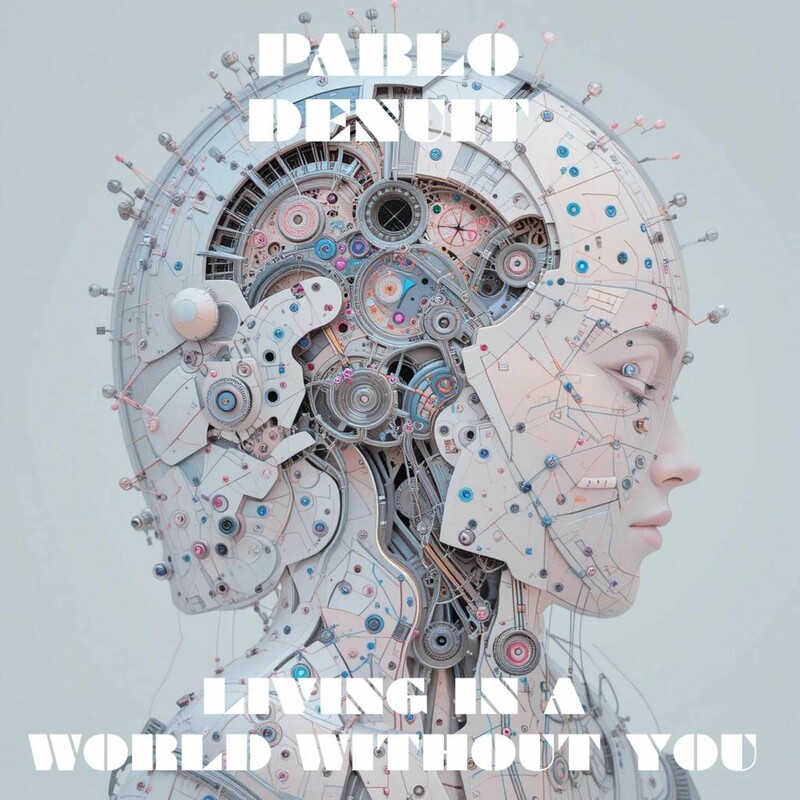Pablo Denuit - Living In A World Without You (Original Mix)