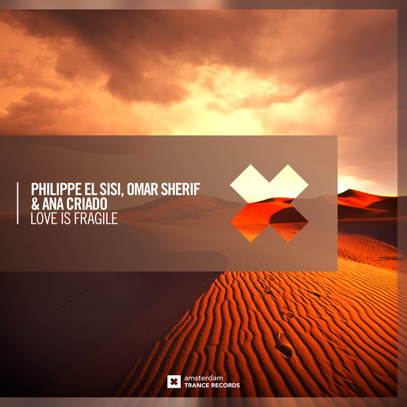 Philippe El Sisi, Omar Sherif & Ana Criado - Love Is Fragile (Extended Mix)