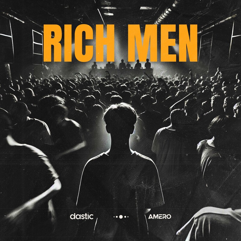 Dastic & Amero - Rich Men (Original Mix)