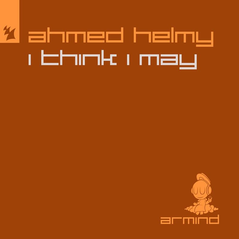 Ahmed Helmy - I Think I May (Extended Mix)