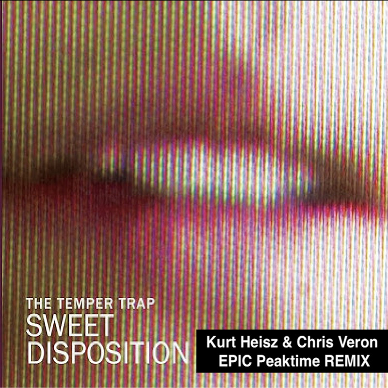 The Temper Trap - Sweet Disposition (Kurt Heisz & Chris Veron Epic Peaktime Private Extended