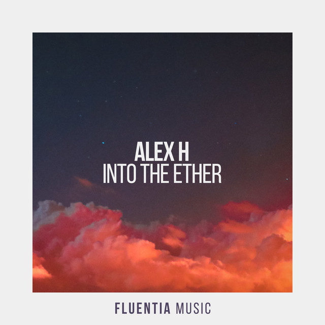 Alex H - Into The Ether (Extended Mix)