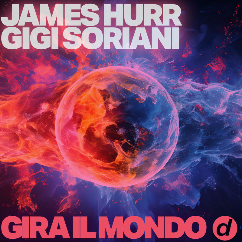 James Hurr & Gigi Soriani - Gira Il Mondo (Original Mix)