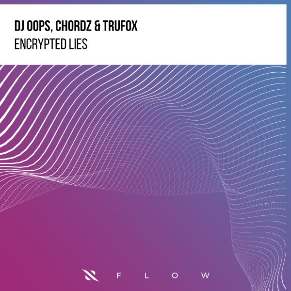 Dj Oops, Chordz & Trufox - Encrypted Lies (Extended Mix)