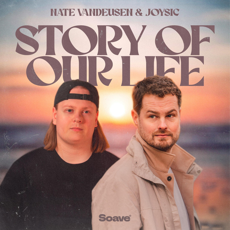 Nate VanDeusen & Joysic - Story of Our Life (Original Mix)