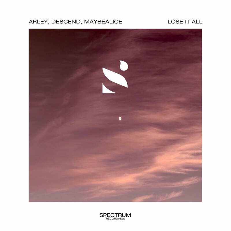 Arley, Descend & maybealice - Lose It All (Original Mix)