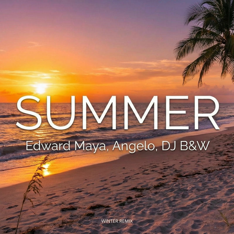 Edward Maya, Angelo & DJ B&W - SUMMER (WINTER REMIX)