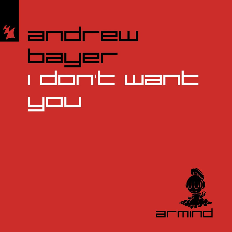 Andrew Bayer - I Don't Want You (Extended Mix)