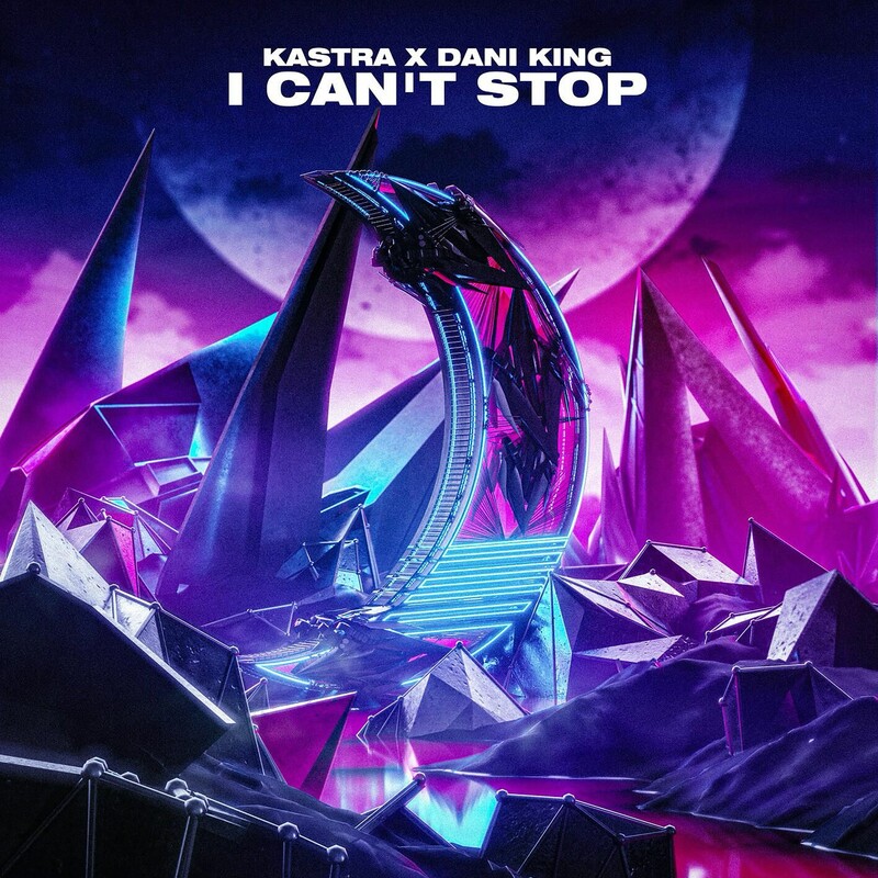 Kastra & Dani King - I Can't Stop (Original Mix)