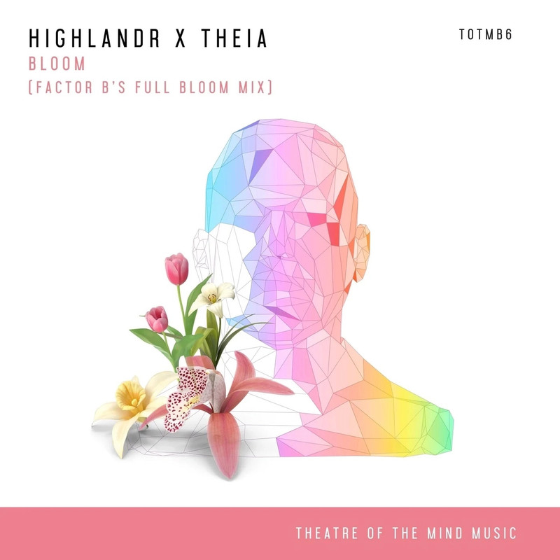 Highlandr & Theia - Bloom (Factor B's Full Bloom Extended Mix)