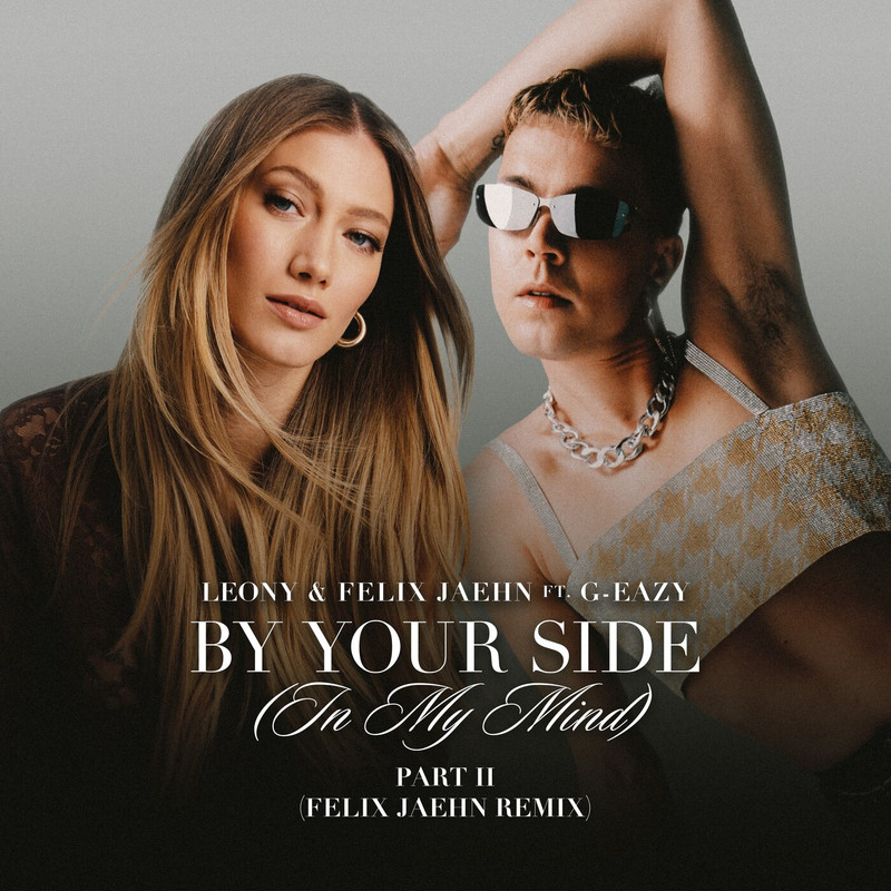 Leony, G-Eazy, Felix Jaehn - By Your Side (In My Mind) Part II [Felix Jaehn Extended Remix]