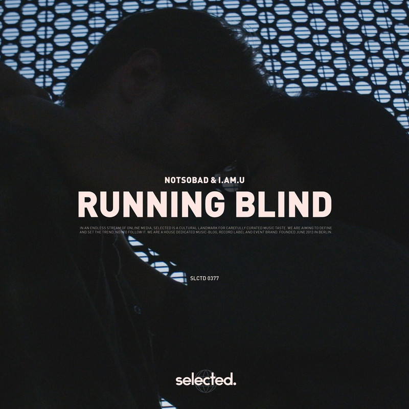 NOTSOBAD & i.am.u. - Running Blind (Original Mix)