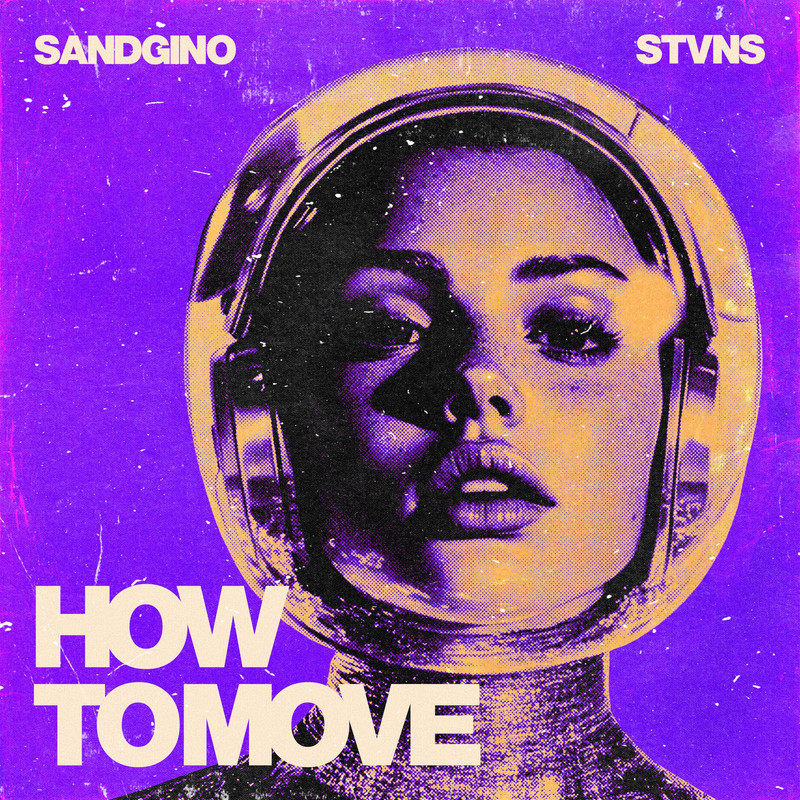 Sandgino & STVNS - How To Move (Extended Mix)