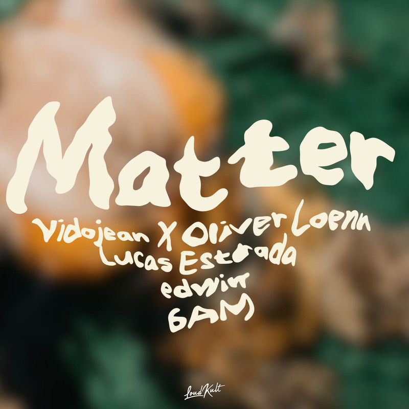 Vidojean X Oliver Loenn, Lucas Estrada, Edwin & 6AM - Matter (Extended Mix)