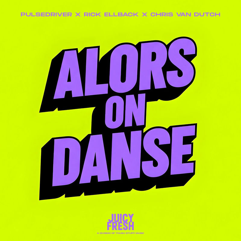 Pulsedriver, Rick Ellback & Chris van Dutch - Alors on danse (Original Mix)