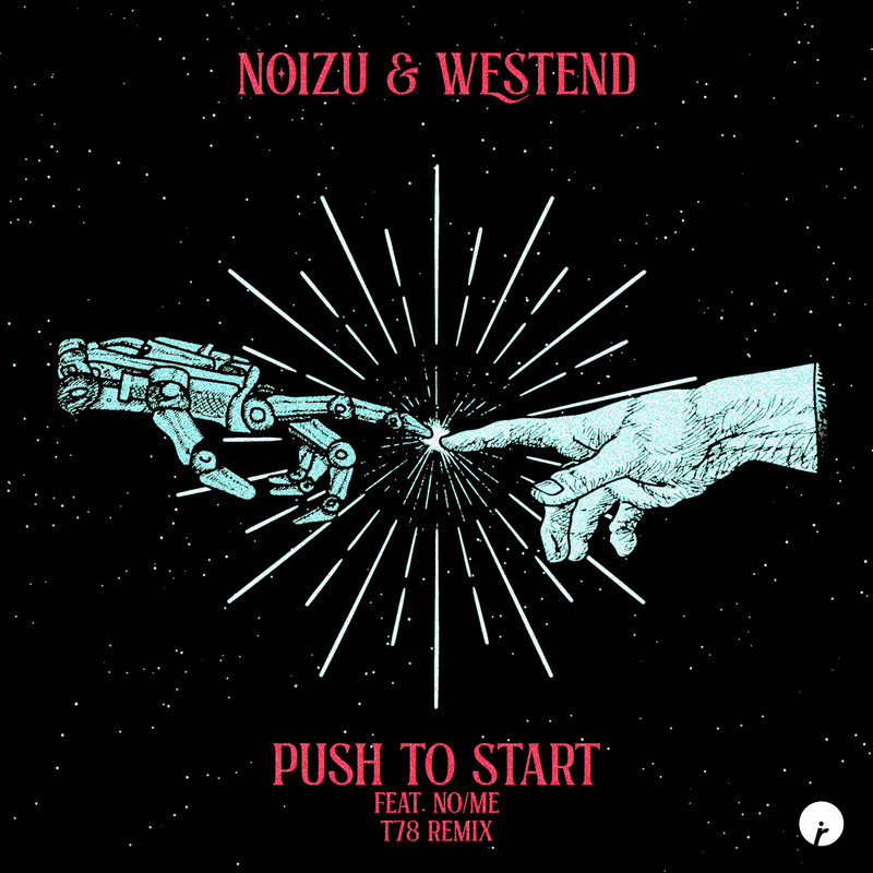 Westend, Noizu, NoMe - Push To Start feat. NoMe (T78 Remix)