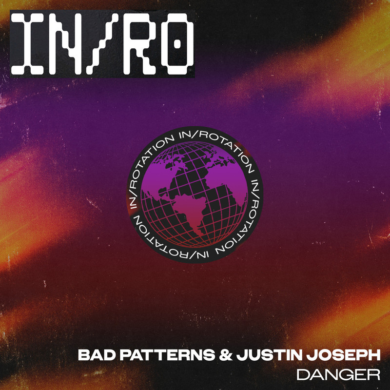Bad Patterns, Justin Joseph - DANGER (Extended Mix)