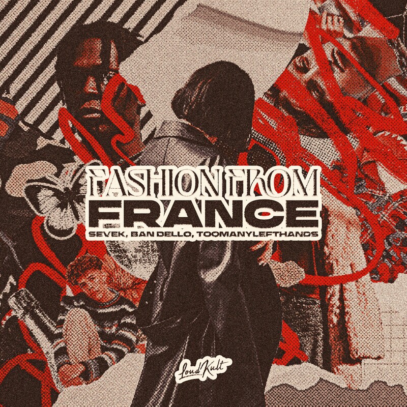 Sevek, Ban Dello & TooManyLeftHands - Fashion From France (Club Mix)