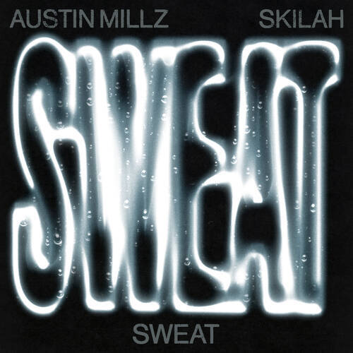Austin Millz & Skilah - Sweat (Extended Mix)