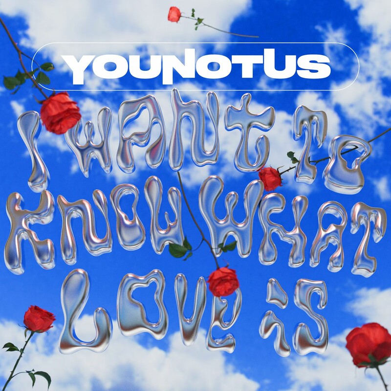 YouNotUs - I Want to Know What Love Is (Original Mix)