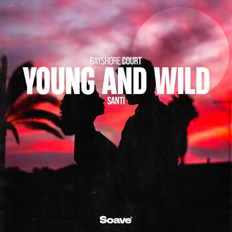 Bayshore Court & Santi - Young and Wild (Original Mix)