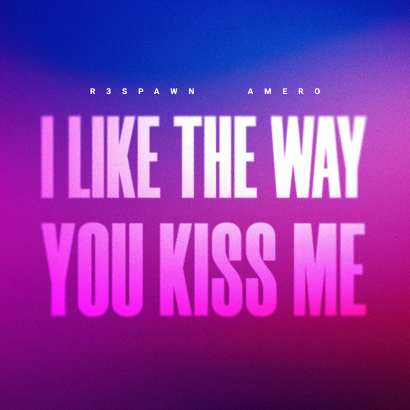 R3SPAWN & Amero - i like the way you kiss me (Original Mix)