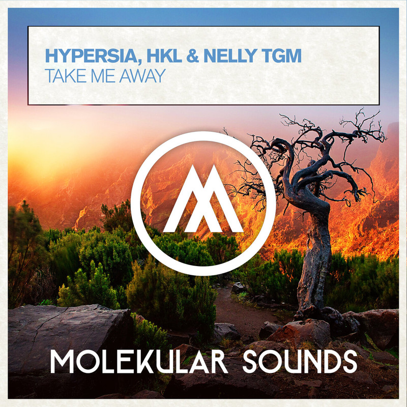Hypersia, HKL & NELLY TGM - Take Me Away (Extended Mix)