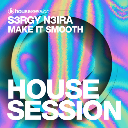 S3RGY N3IRA - Make it Smooth (Extended Mix)