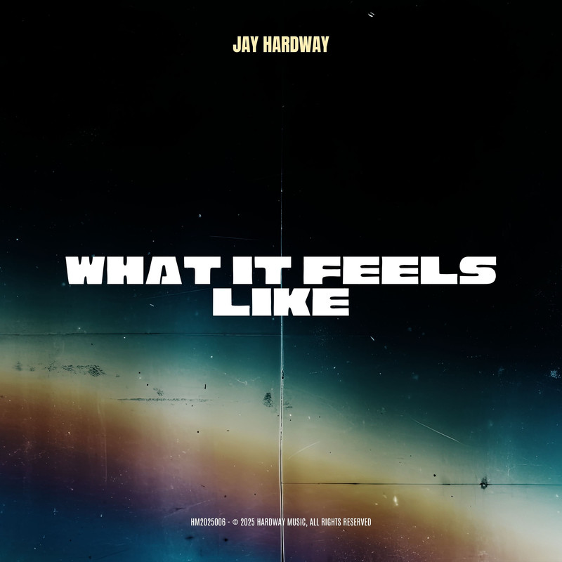 Jay Hardway - What It Feels Like (Extended Mix)