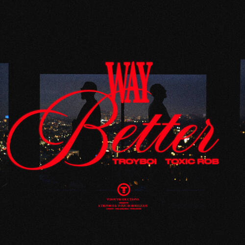 TroyBoi & Toxic Rob - Way Better (Extended Mix)