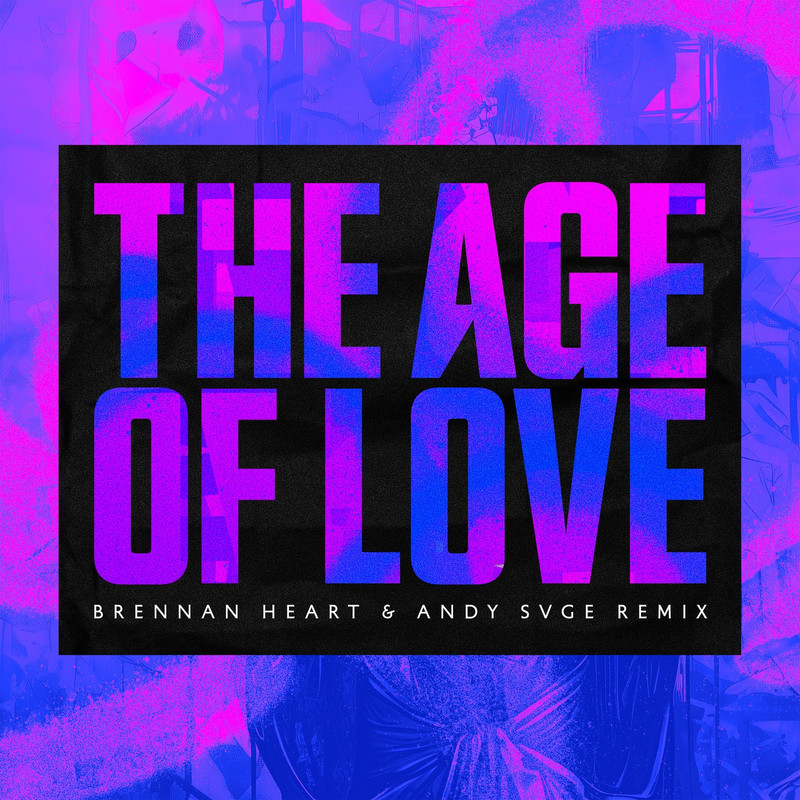 Age Of Love - The Age Of Love (Brennan Heart & ANDY SVGE Extended Remix)