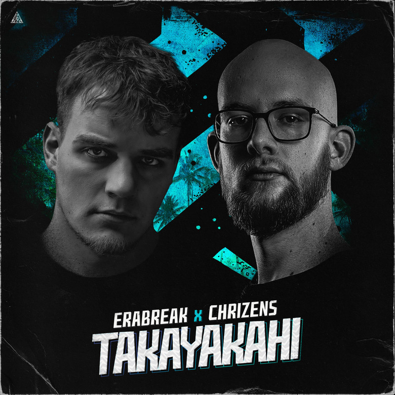 ERABREAK & Chrizens - TAKAYAKAHI (Original Mix)