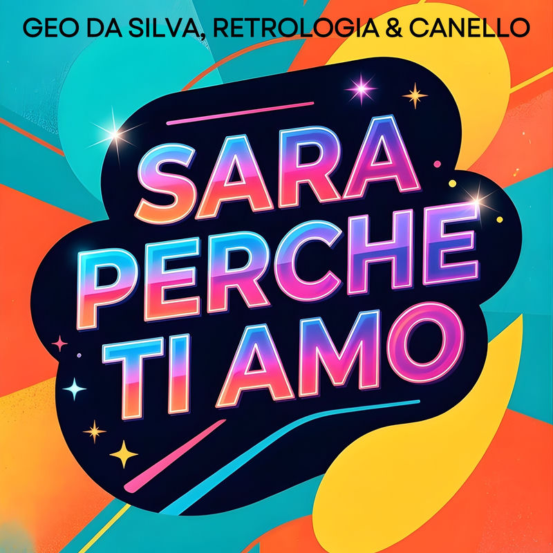 Geo Da Silva, Retrologia & Canello - Sara Perche Ti Amo (Extended Mix)