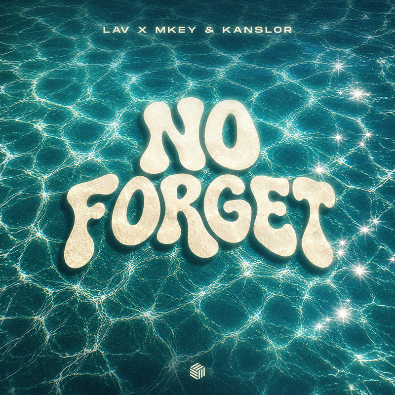 LAV x MKEY & Kanslor - No Forget (Extended Mix)