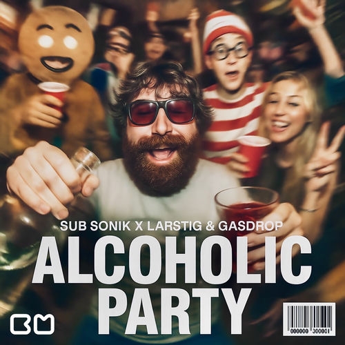 Sub Sonik X Larstig & Gasdrop - Alcoholic Party (Extended Mix)