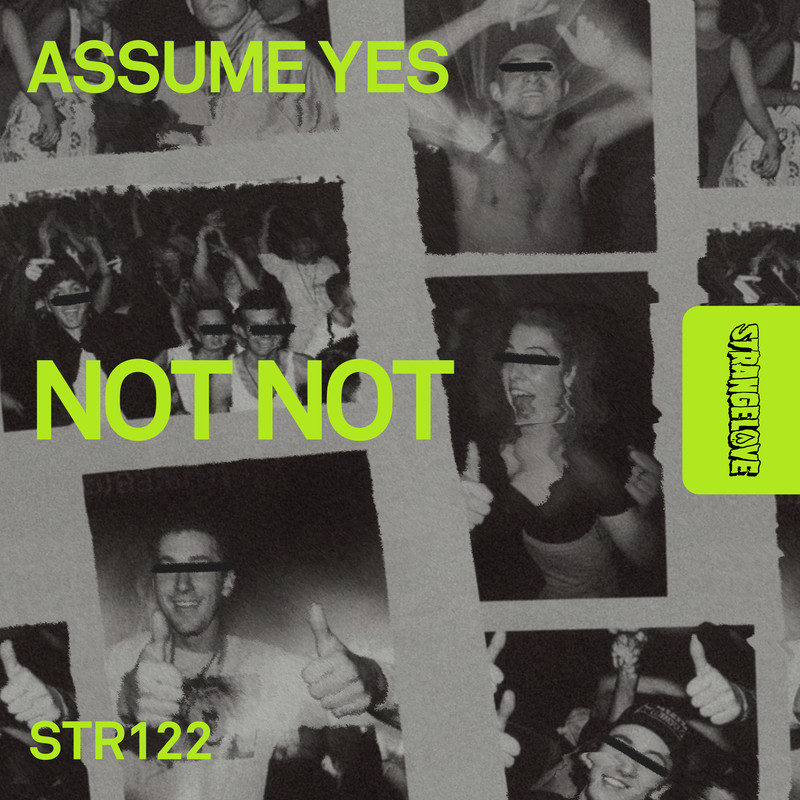 Not Not - Assume Yes (Extended Mix)